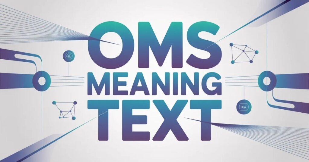 OMS Meaning in Text: Your Ultimate Guide to This Handy Acronym ???
