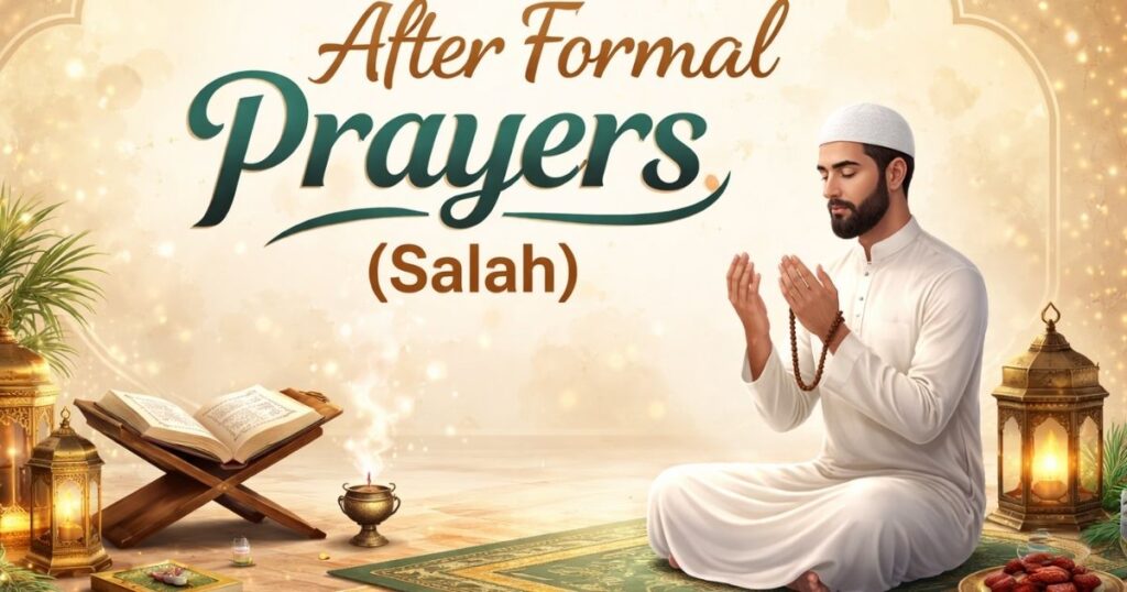 After Formal Prayers (Salah)