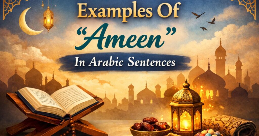 Examples Of "Ameen" In Arabic Sentences