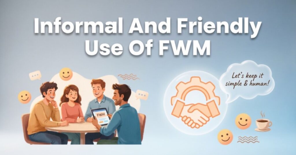 Informal And Friendly Use Of FWM