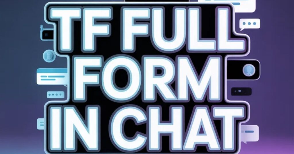 TF Meaning in Text: Your Ultimate Guide to This Popular Acronym