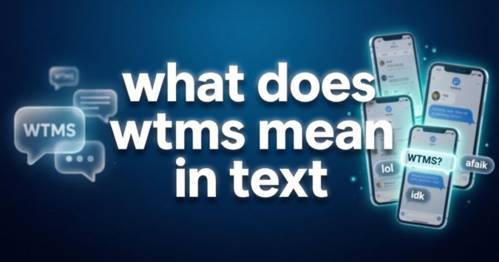 WTMS Meaning in Text: A Complete Guide to Modern Slang
