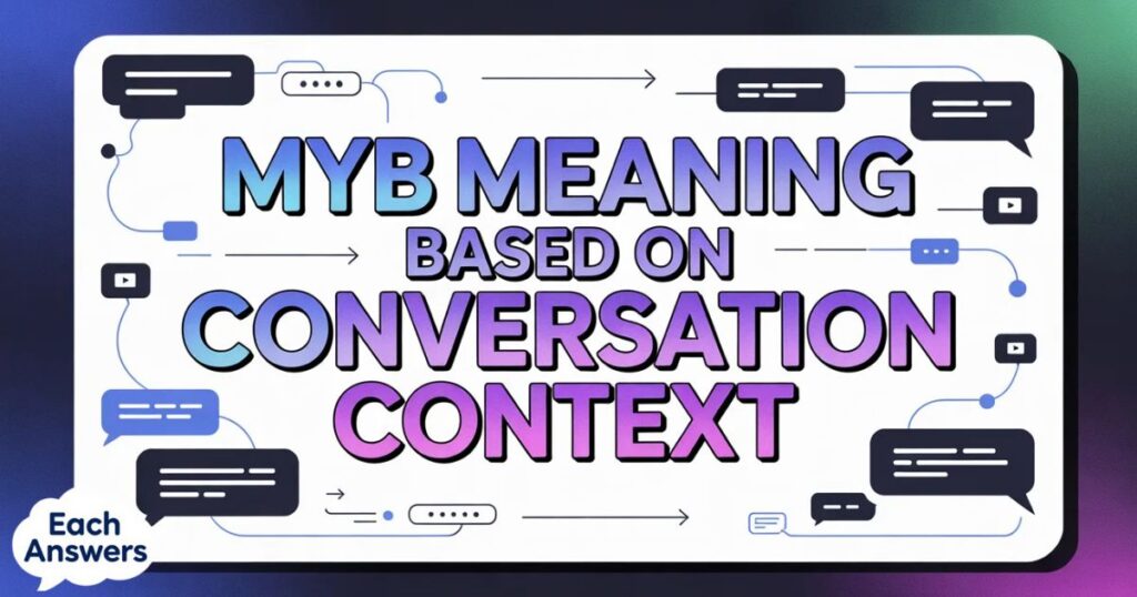 MYB Meaning Based On Conversation Context