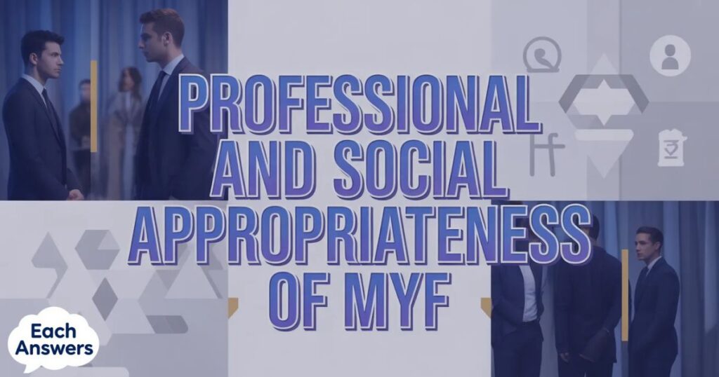 Professional And Social Appropriateness Of MYF