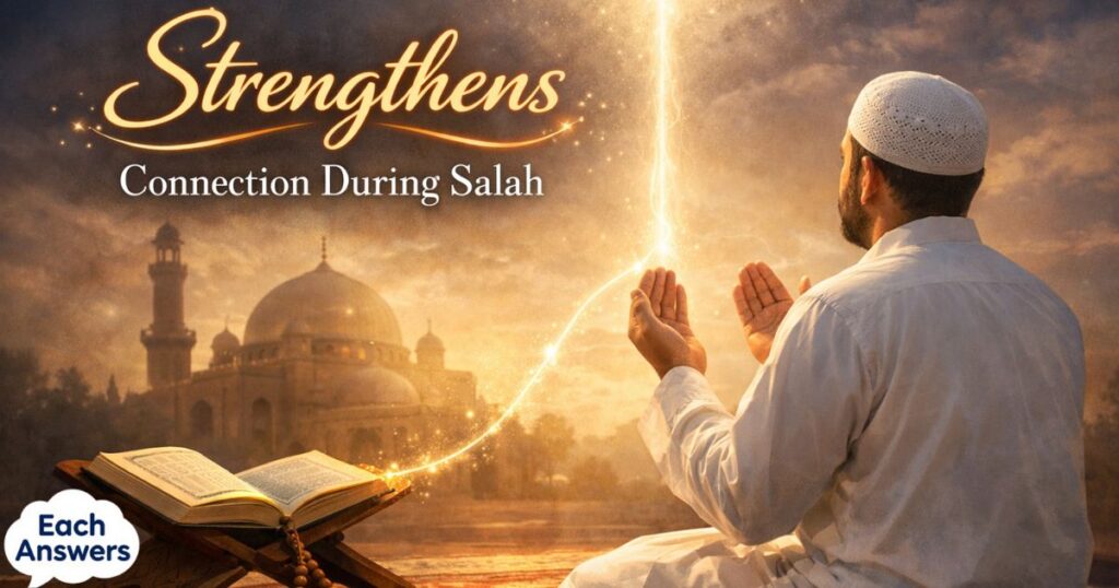 Strengthens Connection During Salah