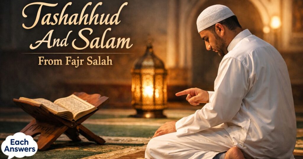 Tashahhud And Salam From Fajr Salah