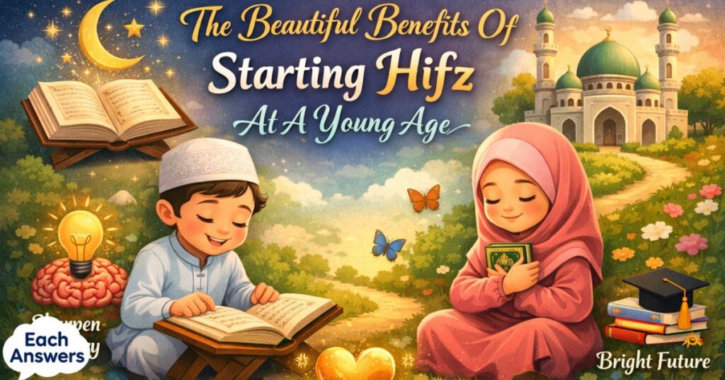 The Beautiful Benefits Of Starting Hifz At A Young Age