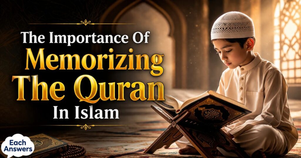 The Importance Of Memorizing The Quran In Islam
