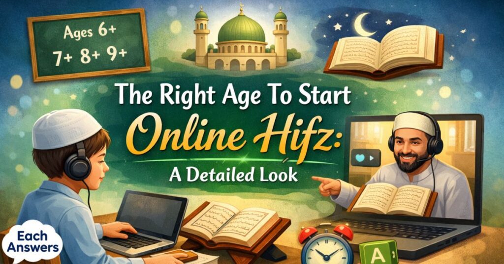 The Right Age To Start Online Hifz A Detailed Look