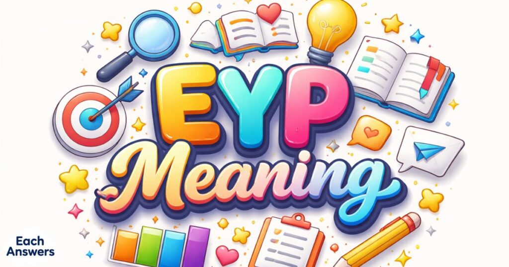 What Does EYP Mean in Text? Full Meaning, Usage, Tone & Real Examples