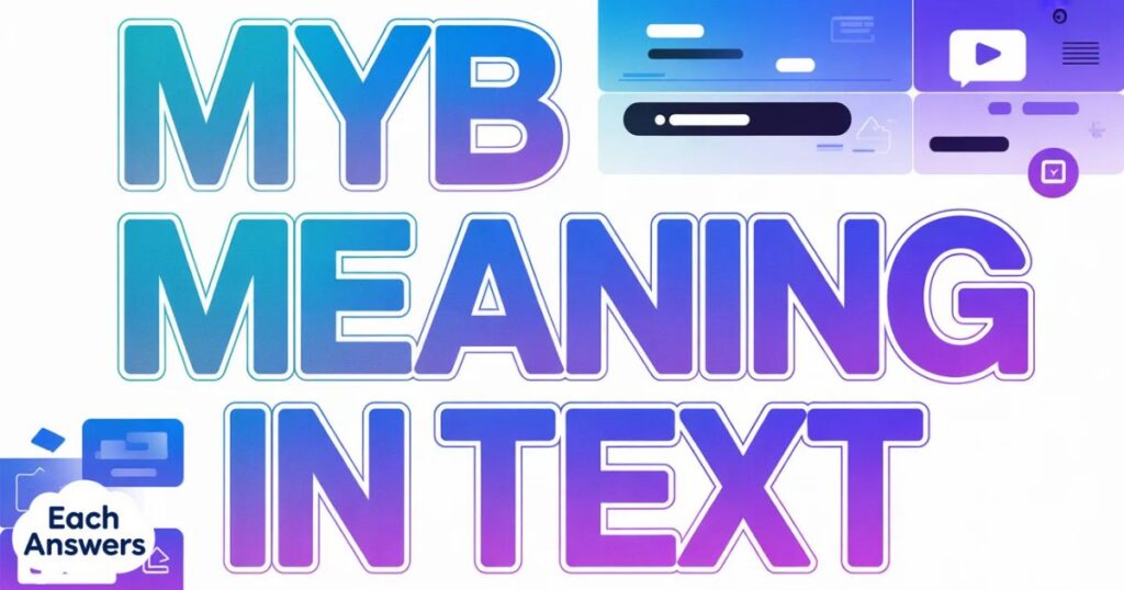MYB Meaning in Text: Your Ultimate Guide to This Handy Acronym